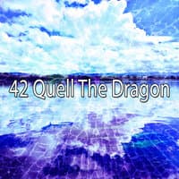 42 Quell the Dragon