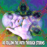 40 Follow the Path Through Storms