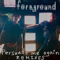 Persuade Me Again Remixes