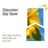 Discover the New - New Age Healthy Mind Nature Sounds