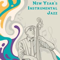 New Year's Instrumental Jazz - Music For The Elegant New Year's Eve Party Ending 2020 & Starting 2021