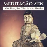 #50 Meditação Zen: 50 Canções Zen para Meditação Diária do Buda, Sons Orientais