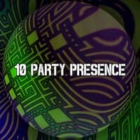 10 Party Presence