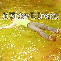 66 Window to Dreams