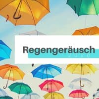 Regengeräusch 2020: Ideal zum Entspannen, Meditieren, Lernen und Schlafen