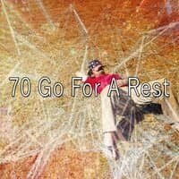 70 Go For a Rest