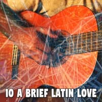 10 A Brief Latin Love