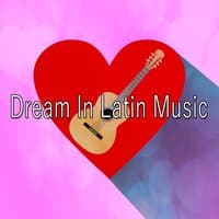 Dream in Latin Music