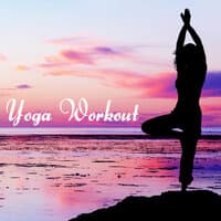 Yoga Workout: Yoga Music for Meditation and Contemplation, Healing Music for Wellness, Stress Relief and Yoga Exercices with Nature Sounds, Mother Nature Music for Chakra Meditation with Sounds of Nature