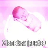 75 Restore Energy Through Sleep