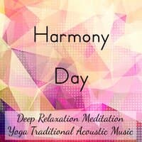 Harmony Day - Deep Relaxation Meditation Yoga Traditional Acoustic Music with new Age Instrumental Sounds