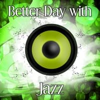 Better Day with Jazz – Soul Jazz Cafe, Cool Jazz, Just Jazz, Slow and Sensual Piano