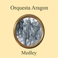 Orquesta Aragon Medley: El Bodeguero / Chaleco / Sabrosona / Al Vaiven de Mi Carreta / Los Tinosos / Bombon Cha / Senor Juez / Calculadora / El Organillero / Los Fantasmas / Yo Tengo una Muneca / No Me Molesto / Silencio / Ay! José / La Gloria Eres Tu / N