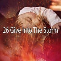 26 Give Into the Storm