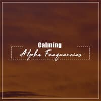 #18 Calming Alpha Frequencies