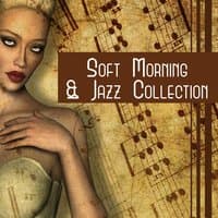 Soft Morning & Jazz Collection – Happy Sunny Day, Music for Coffee, Easy Listening, Instrumental Background Sounds