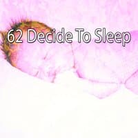 62 Decide to Sleep