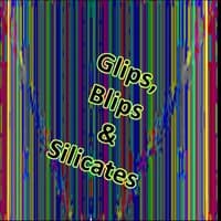 Glips, Blips and Silicates