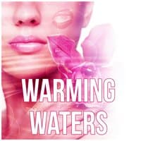 Warming Waters - Nature Sounds for Massage Therapy, Instrumental Music, Intimate Moments