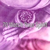 70 Watch Your Spirit