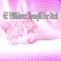 42 Withdraw Strength for Rest