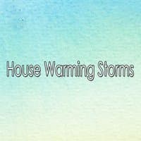 House Warming Storms