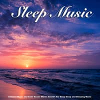 Sleep Music: Ambient Music and Asmr Ocean Waves Sounds For Deep Sleep and Sleeping Music