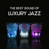 The Best Sound of Luxury Jazz - Instrumental Cocktail Party Music, Collection for Danceable Night, Pure Fantasy and Romance