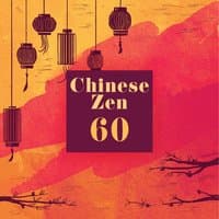 Chinese Zen: 60 Asian Tracks, Chinese Relaxation, Celebrate Life & Love, Background for Tea Herbal Ceremony