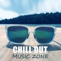 Chill Out Music Zone – Relax & Enjoy Best Holiday with Chill Out Lounge Music, Beach Party, Cocktail Lounge, Chill Tone, Early Sunrise