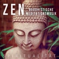 Zen Buddhistische Meditationsmusik: Musiktherapie für Stress Abbauen mit Klänge der Natur und New Age Musik, Spiritualität, Tiefenentspannung und Einschlafen, Atementspannung & Yoga Musik