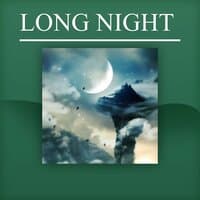 Long Night – Peaceful Sounds of Nature for Long Sleep, Total Relaxation Music to Help You Relax All Night, Have a Nice Dream