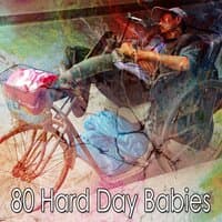 80 Hard Day Babies