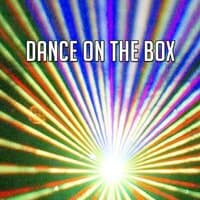 Dance on the Box