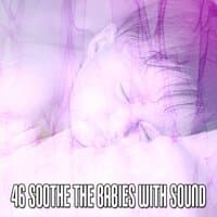 46 Soothe The Babies With Sound