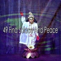 49 Find Solace and Peace