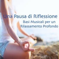 Una Pausa di Riflessione: Basi Musicali per un Rilassamento Profondo