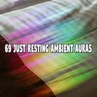 69 Just Resting Ambient Auras