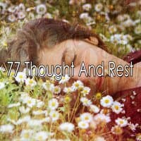 77 Thought and Rest