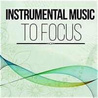 Instrumental Music to Focus - Relaxing Music for Learning and Reading that Helps to Focus and Concenrate on Work, Nature Sounds for Your Brain Power