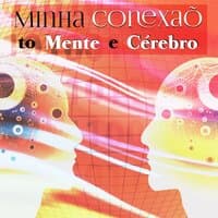 Minha Conexaõ to Mente e Cérebro - Ondas Theta para Controle da Mente, Exercitar Neurônios e Enfoque