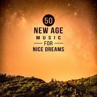 50 New Age Music for Nice Dreams: Asian Instrumental & Nature Sounds for Cure for Insomnia, Relax Body & Mind, Deep Sleep, Meditation Time