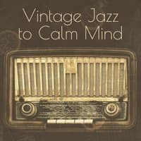 Vintage Jazz to Calm Mind – Relaxing Sounds of Jazz, Best Instrumental Jazz, Rest a Bit