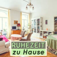 Ruhezeit zu Hause: Musikalischer Rückzugsort für die Zeit für Ihre Selbstpflege, Frei von Stress und Sorgen