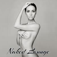 Naked Lounge – Sexy & Smooth Jazz Lounge Easy Listening Music