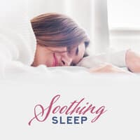 Soothing Sleep: Relaxation Music, Calm Sleep, Deep Relax, Ambient Chill, Gentle Lullabies at Night