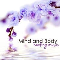 Mind and Body Healing Music – Peaceful Songs and Relaxing Sounds for Soothing, Calming, Breathing to Relax your Mind Body and Spirit