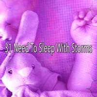 31 Need to Sleep with Storms