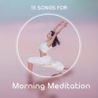 15 Songs for Morning Meditation: Yoga Training and Exercises, Healing Music for Relaxation, Inner Balance and Harmony