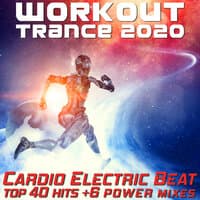 Workout Trance 2020 - Cardio Electric Beat Top 40 Hits +6 Power Mixes